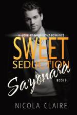 Sweet Seduction Sayonara (Sweet Seduction, Book 9) af Nicola Claire