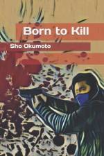 Born to Kill af Sho Okumoto