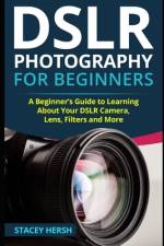 DSLR Photography for Beginners af Stacey Hersh
