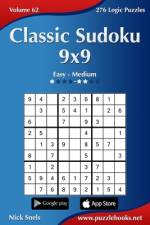 Classic Sudoku 9x9 - Easy to Medium - Volume 62 - 276 Logic Puzzles af Nick Snels