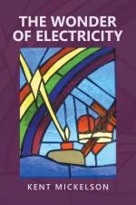 The Wonder of Electricity af Kent Mickelson