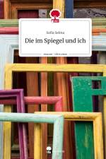 Die im Spiegel und ich. Life is a Story - story.one af Sofia Selma