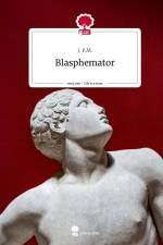 Blasphemator. Life is a Story - story.one af J. P. M.