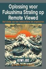 Oplossing voor Fukushima Straling op Remote Viewed af Kiwi Joe