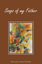 Songs of my Father af Larsen Bowker