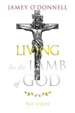 Living for the Lamb of God af Jamey O'Donnell