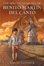 The Spectacular Life of Benito Martin del Canto af David Towner