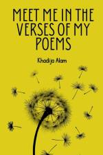 Meet Me In The Verses Of My Poems af Khadija Alam