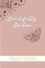 Beautifully Broken af Chelsea Whitlow