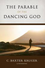 The Parable of the Dancing God af C. Baxter Kruger