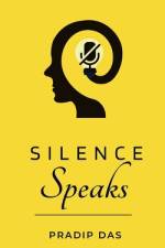 Silence Speaks af Pradip Das