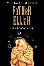 Father Elijah: An Apocalypse af Michael D. O'Brien