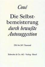 Die Selbstbemeisterung durch bewußte Autosuggestion af Emil Coué