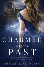 Charmed by the Past af Aimee Robinson