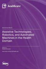 Assistive Technologies, Robotics, and Automated Machines in the Health Domain