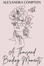 A Thousand Binding Moments af Alexandra Compton
