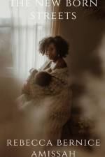 The New Born Streets af Rebecca Bernice Amissah