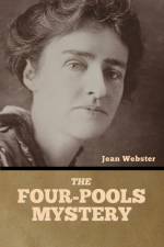 The Four-Pools Mystery af Jean Webster