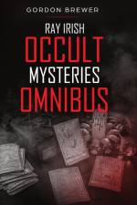 Ray Irish Occult Suspense Mysteries Omnibus af Gordon Brewer