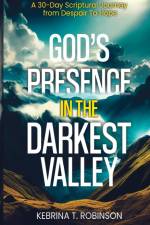 God's Presence in The Darkest Valley af Kebrina T Robinson