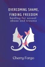 Overcoming Shame, Finding Freedom af Cherry Fargo