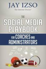 The Social Media Playbook for Coaches and Administrators af Jay Izso