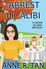 Arrest the Alibi af Anne R. Tan