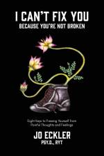 I Can't Fix You-Because You're Not Broken af Jo Eckler