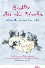 Butter bei die Fische