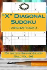 X Diagonal Sudoku - Aircraftdoku - 250 Puzzles Bronze-Silver-Gold Vol. 208 af Andrii Pitenko