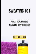 Sweating 101 af Bella Kelvin