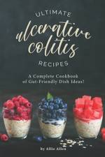 Ultimate Ulcerative Colitis Recipes af Allie Allen