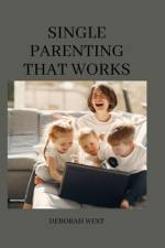 Single parenting that works af Deborah West