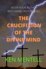 The Crucifixion of the Divine Mind af Ken Mentell