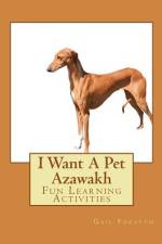 I Want A Pet Azawakh af Gail Forsyth