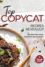 Top Copycat Recipes Revealed! af Noah Wood