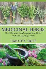 Medicinal Herbs af Timothy Tripp