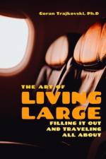 The Art of Living Large af Goran Trajkovski