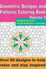 Geometric Designs and Patterns Coloring Book Volume 5 af Pegah Malekpour Alamdari