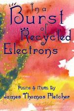 In a Burst of Recycled Electrons af James Thomas Fletcher