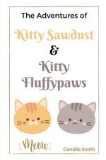 The Adventures of Kitty Sawdust and Kitty Fluffypaws af Camille Smith