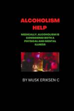 Alcoholism Help af Musk Eriksen C