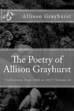 The Poetry of Allison Grayhurst af Allison Grayhurst