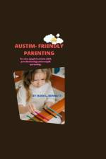 Autism-Friendly Parenting af Aura L Benneth