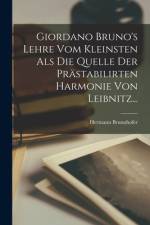 Giordano Bruno's Lehre vom Kleinsten als die Quelle der Prästabilirten Harmonie von Leibnitz... af Hermann Brunnhofer