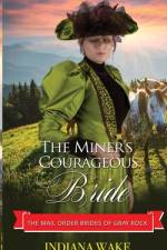 The Miner's Courageous Bride af Indiana Wake