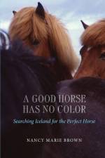 A Good Horse Has No Color af Nancy Marie Brown