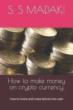 How to make money on crypto currency af S S Madaki