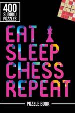 Eat Sleep Chess Repeat Sudoku Exercise Both Sides of the Brain Puzzle Book af Andre Tobisch