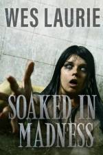 Soaked In Madness af Wes Laurie